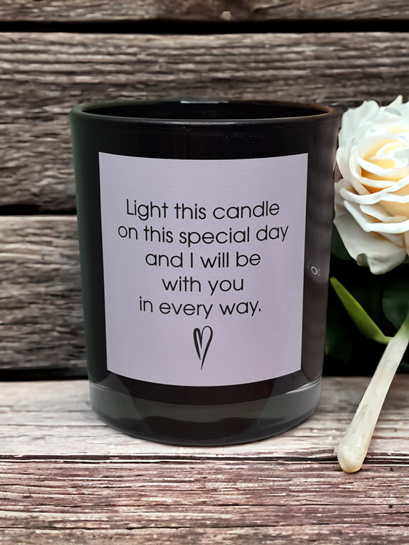 Light this candle on this special day and i will be with you in every way