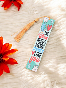 Bookmark - "The world needs more Teachers like you"