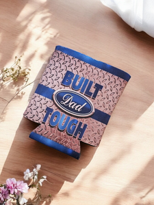 Can Cooler - "Dad, Built Tough"