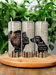 20oz Tumbler - "Once upon a time there was a girl who really loved her dog and books"