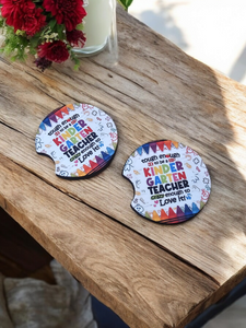 Car Coasters - "Tough enough to be a Kindergarten Teacher, crazy enough to love it"