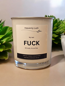 My last F*ck, oh look, it's on fire