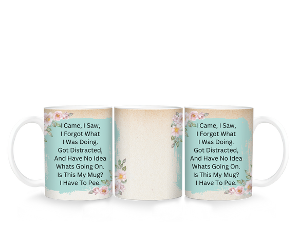 Mug - I came, I saw, I forgot what i was doing..... (upside down mug)