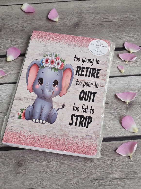 A5 Notebook - Too young to retire, Too poor to quit, Too fat to strip.