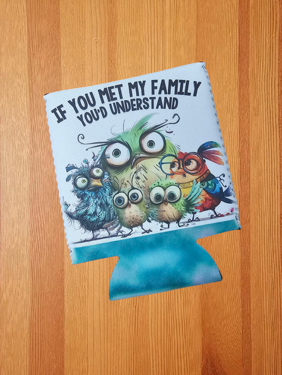 Can Cooler - If you met my family, you'd understand