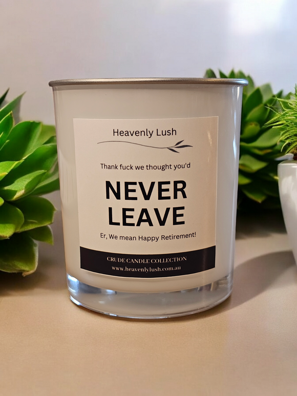 Thank F*ck we thought you'd NEVER LEAVE. Er, we mean Happy Retirement